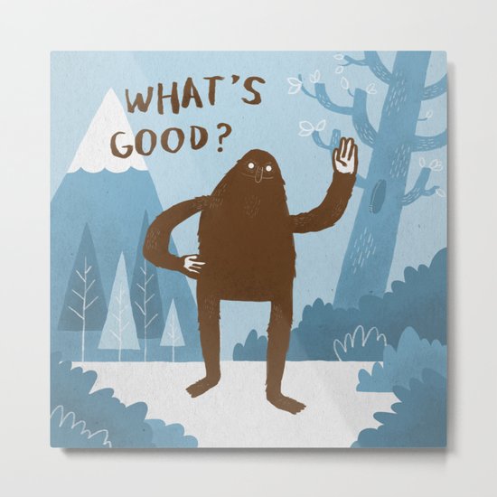 What's Good? Metal Print