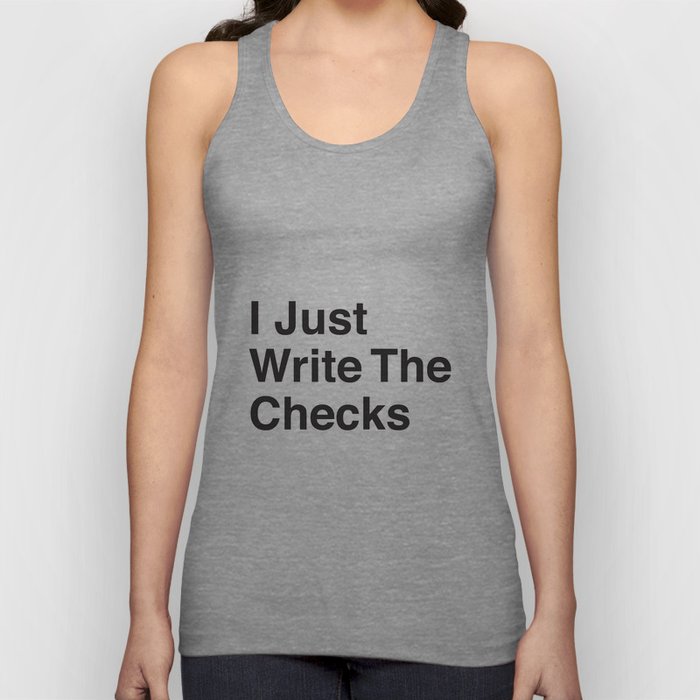 I Just Write The Checks Tank Top
