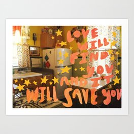 love will find you and it will save you Art Print