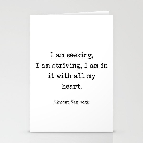 Vincent Van Gogh - I am seeking, I am striving, I am in it with all my heart  Stationery Cards