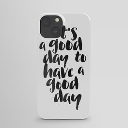 It's a good day to have a good day iPhone Case