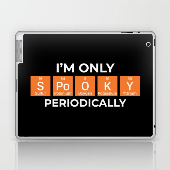 I'm Only Spooky Periodically Halloween Laptop & iPad Skin