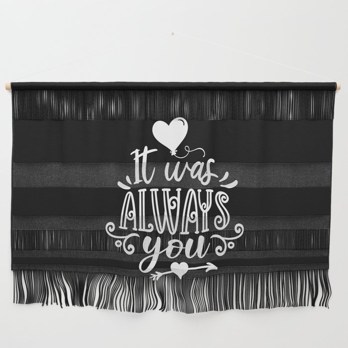 It Was Always You Wall Hanging