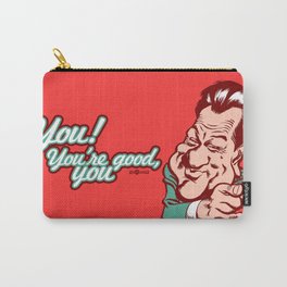 You're good, you. Carry-All Pouch