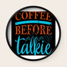 Coffee Before Talkie Coffee Wall Clock