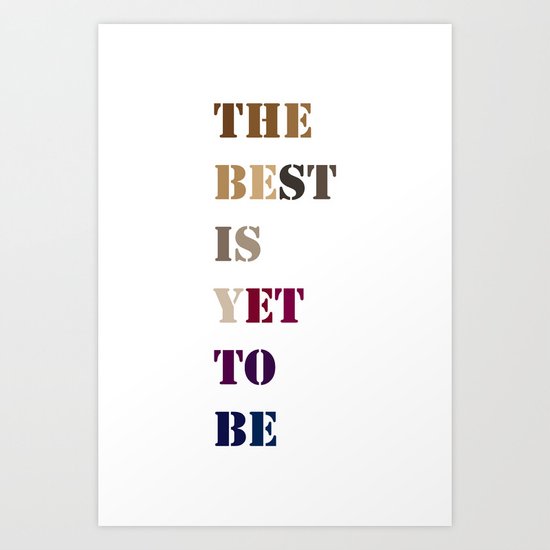 The best is yet to be Art Print