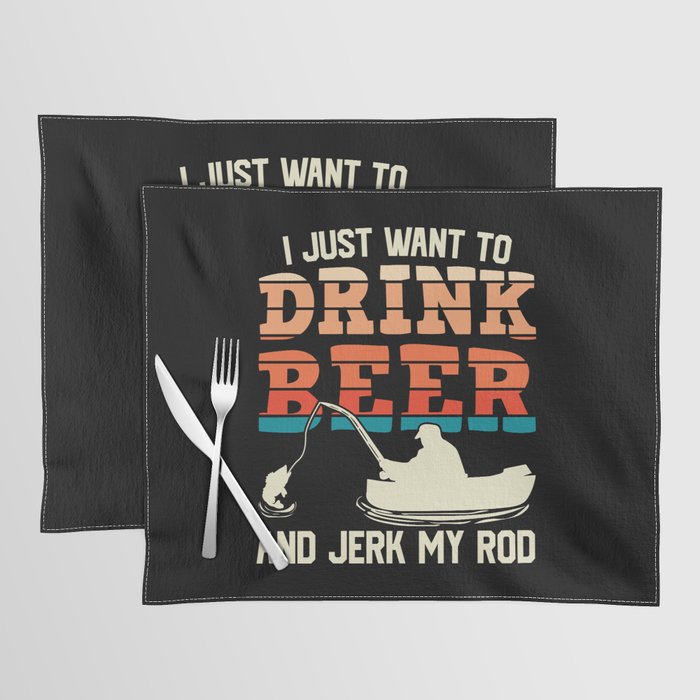 I Just Want To Drink Beer Fishing Funny Placemat