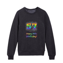 [ Thumbnail: 57th Birthday - Fun Rainbow Spectrum Gradient Pattern Text, Bursting Fireworks Inspired Background Kids Crewneck ]