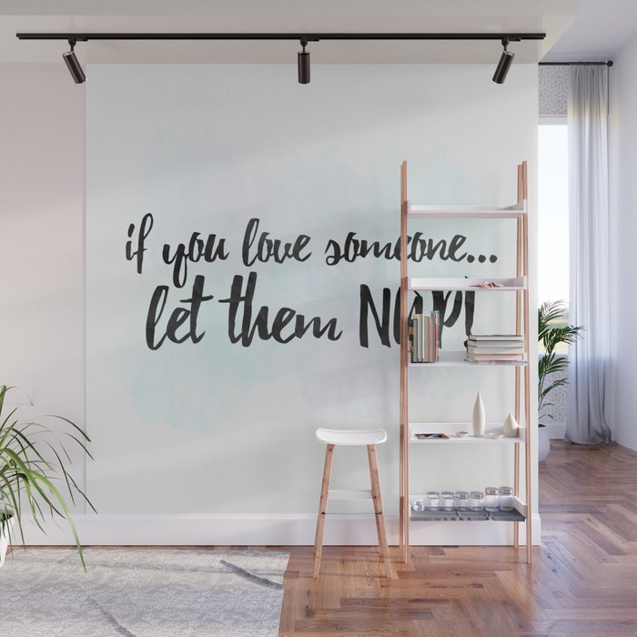 If You Love Someone... Let Them Nap! Wall Mural