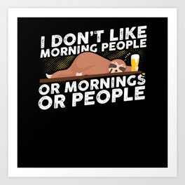I Don't Like Morning People Hangover Art Print | Christmas, Sloth, Birthdaypresent, Sleepin, Lateriser, Tired, Sleepy, Graphicdesign, Pajamas, Sleep 