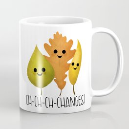 Ch-Ch-Ch-Changes! Mug