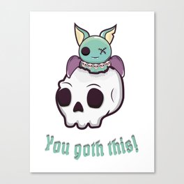 You goth this!  Canvas Print