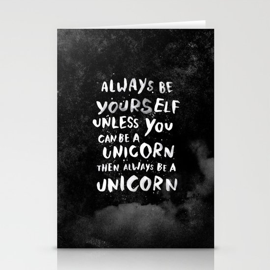 Always be yourself. Unless you can be a unicorn, then always be a unicorn. Stationery Cards