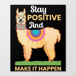 Stay Positive And Make It Happenai Canvas Print
