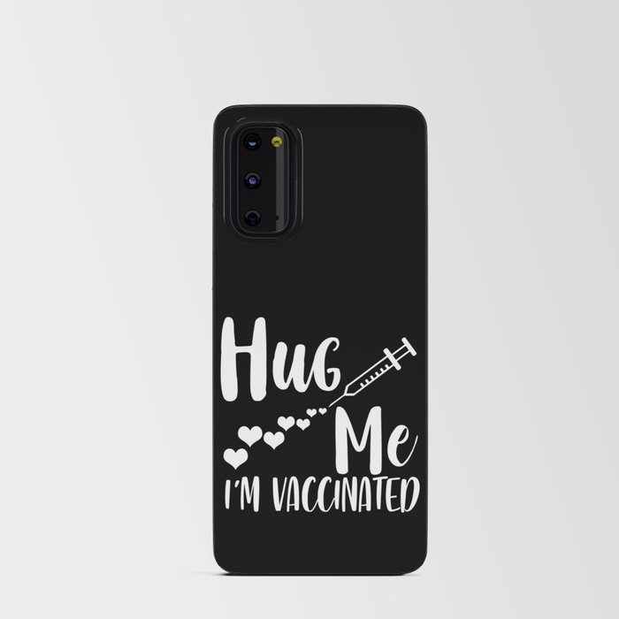 Hug Me I'm Vaccinated Coronavirus Pandemic Android Card Case