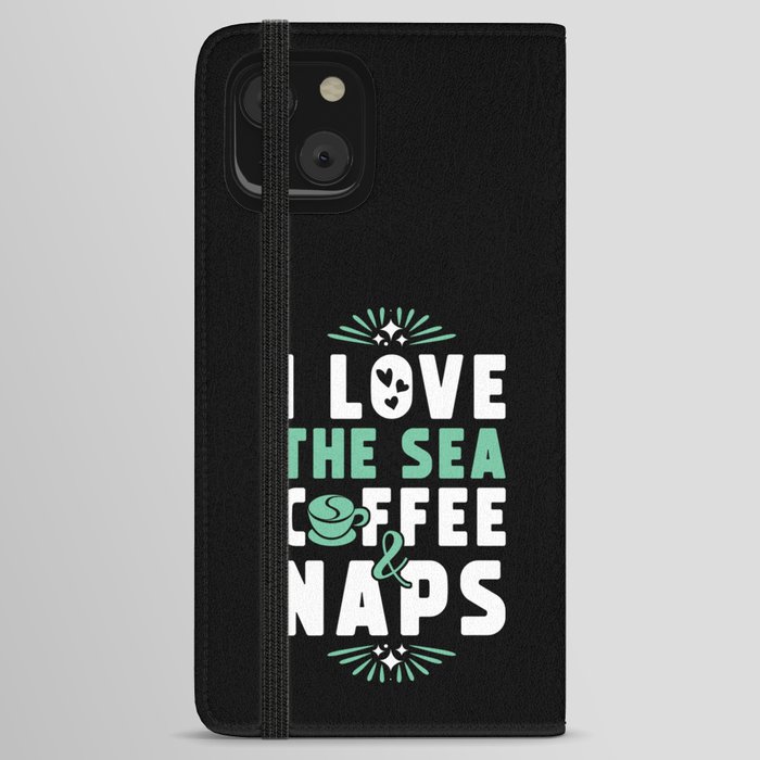 Sea Coffee And Nap iPhone Wallet Case