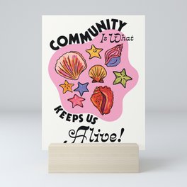 Community Keeps Us Alive Mini Art Print