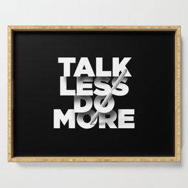 Talk less, do more Serving Tray