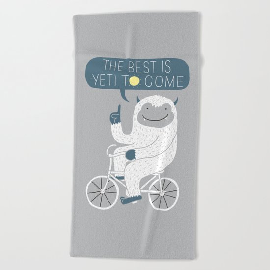 The Best is Yeti to Come Beach Towel
