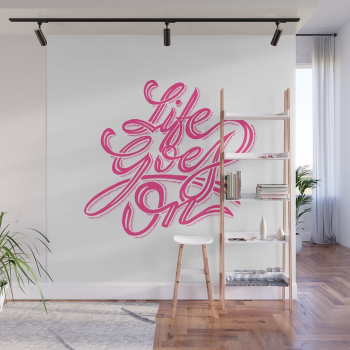 Life Goes On Wall Mural
