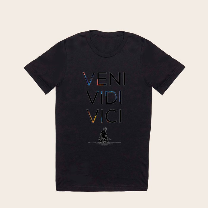 Veni Vidi Vici T Shirt by Yassine Outmal Society6