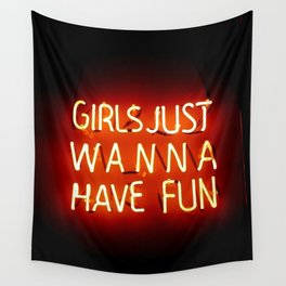Girls Just Wanna Have Fun Wall Tapestry