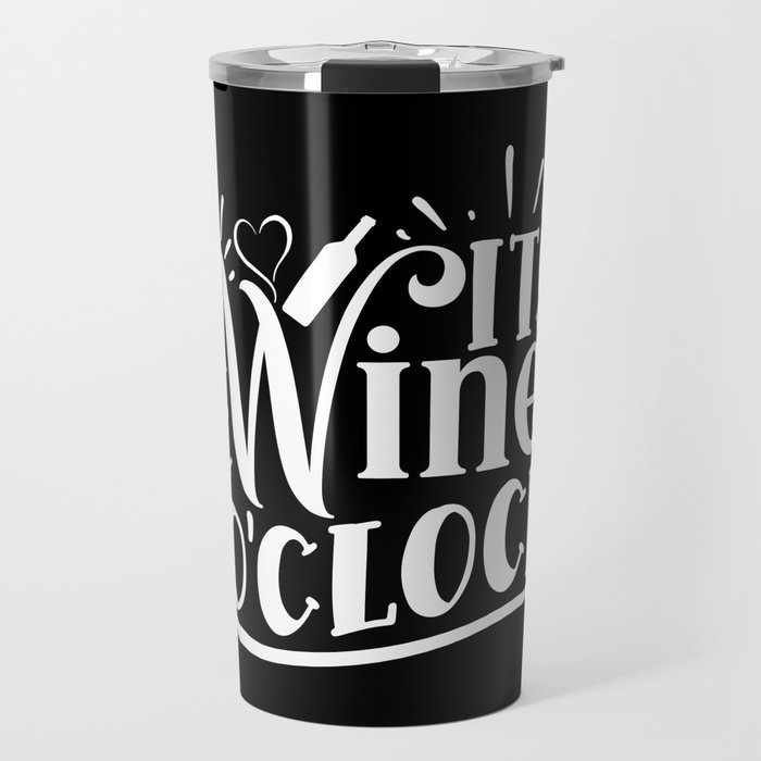 It's Wine O'clock Funny Quote Travel Mug
