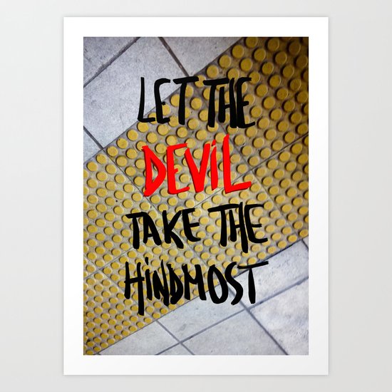 Let the Devil Take the hindmost Art Print