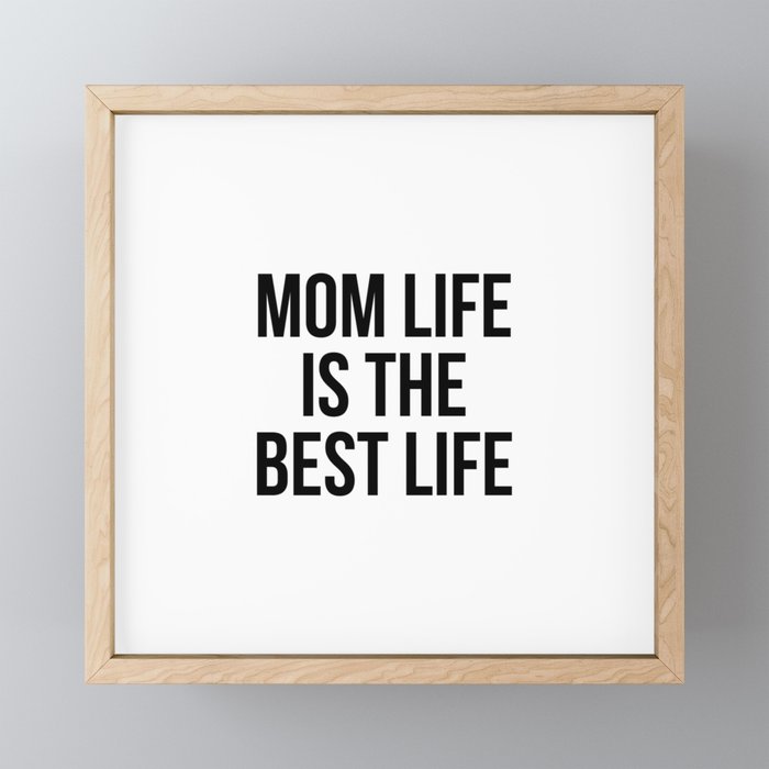 Mom Life Is The Best Life Framed Mini Art Print