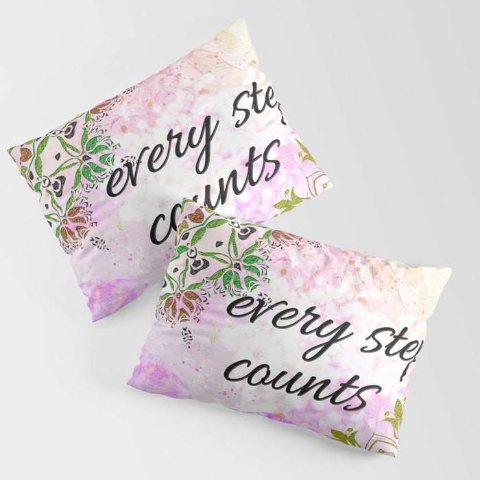 Every Step Counts - inspirational quote, good vibes with mandalas Pillow Sham