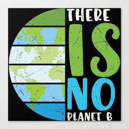 There Is No Planet B Canvas Print