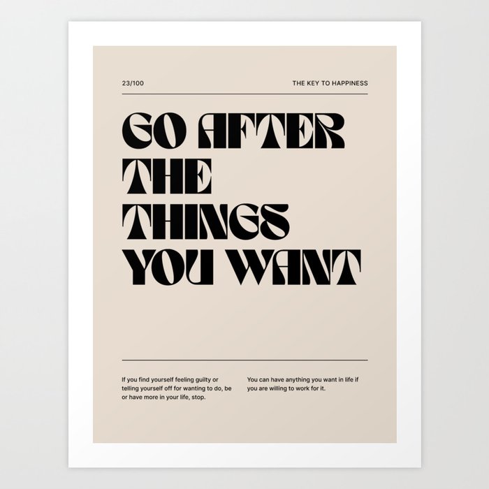 Go After The Things You Want Quote Art Print