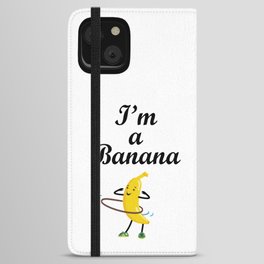 I'm a banana. Hula Hup iPhone Wallet Case