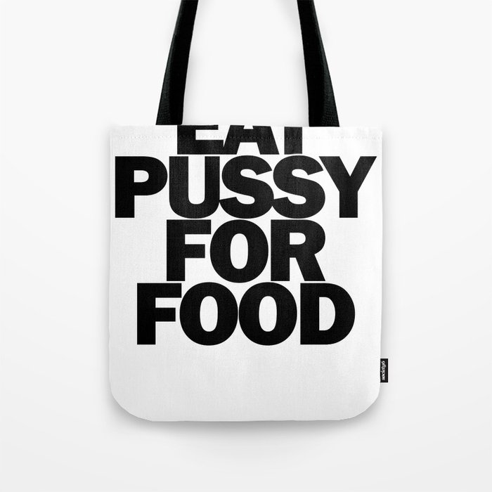 Will Eat Pussy for Food Tote Bag