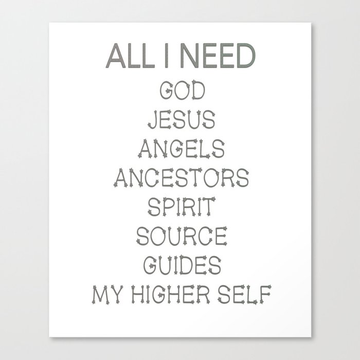 All I need is Spirituality  Canvas Print