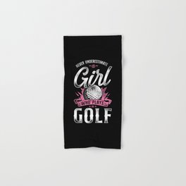 Golf Never Underestimate A Girl Who Plays Golf Girl Hand & Bath Towel