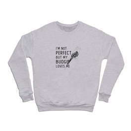 Parakeet Lover My Budgie Loves Me Birds Budgerigar Crewneck Sweatshirt