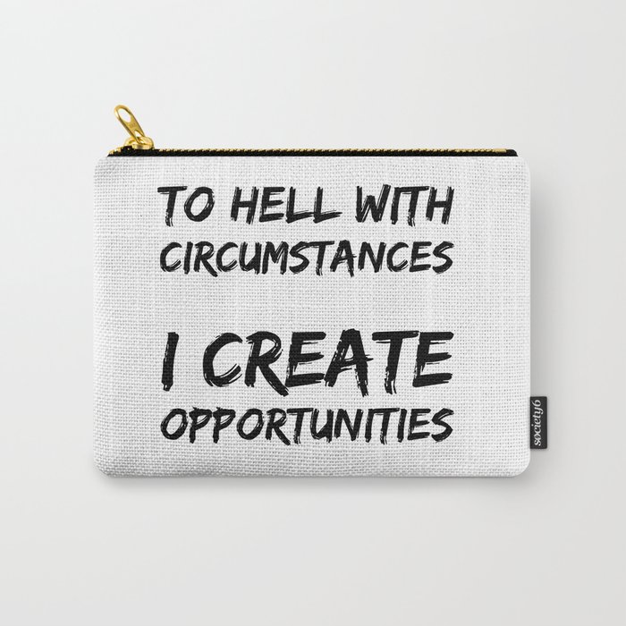 I Create Opportunities - Motivational Quote - Typography Carry-All Pouch