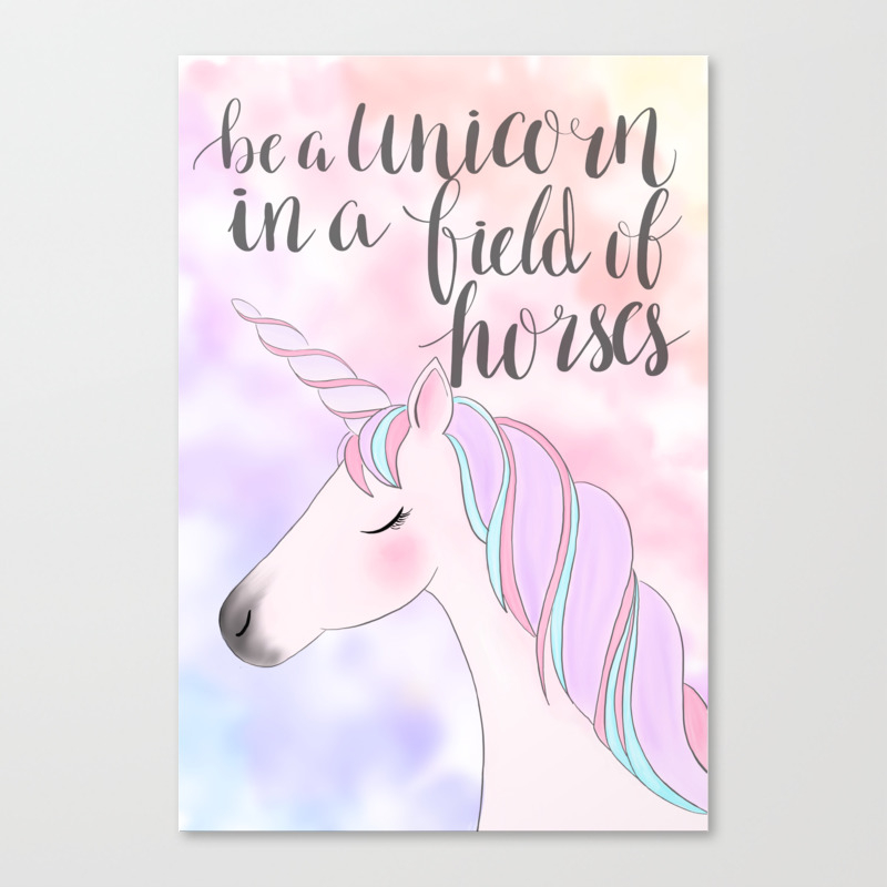 Be A Unicorn In A Field Of Horses Canvas Print By Toocrafty Society6