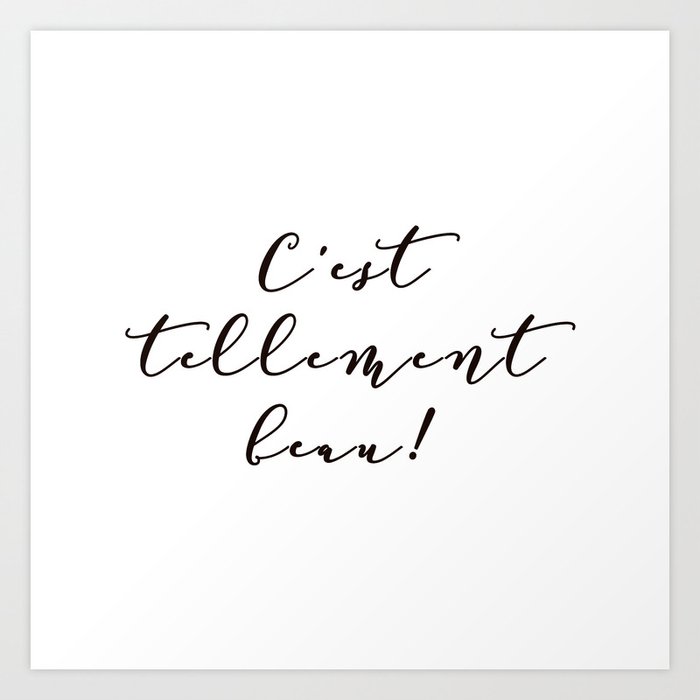 It S So Beautiful French Quote Black And White Home Decor Art Print By Aureliebee Society6
