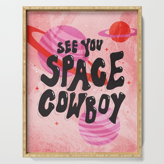 See You Space Cowboy Serving Tray