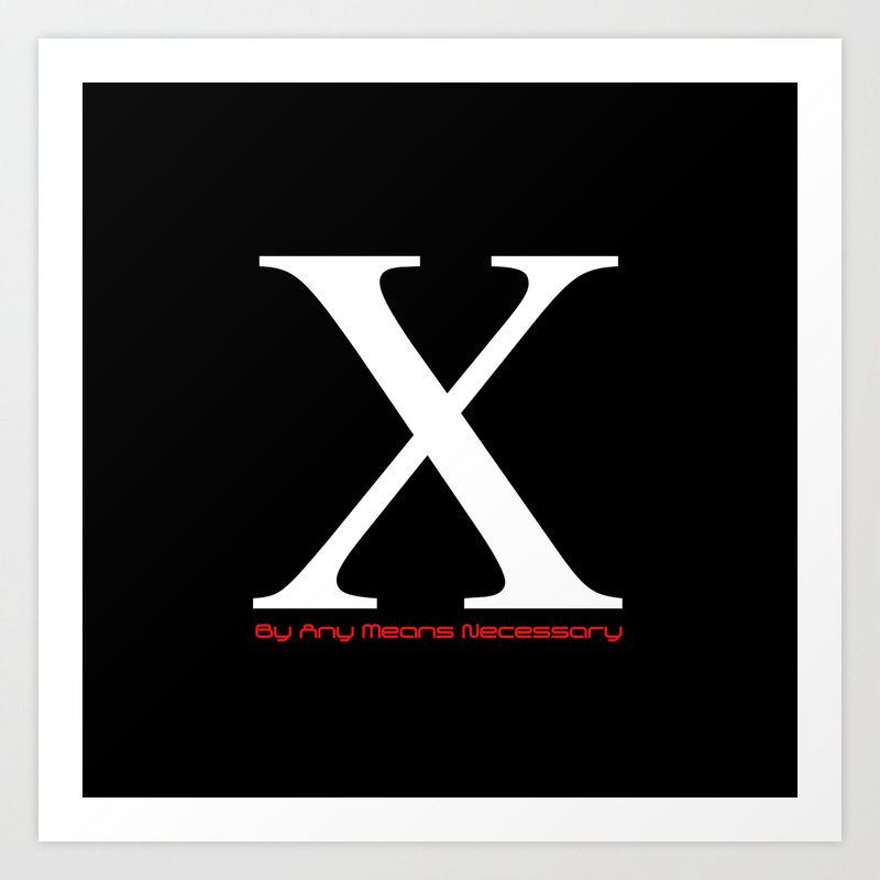 X By Any Means Necessary Malcolm X Motif Art Print By Jeanpaulferro Society6
