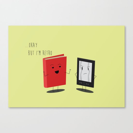 Book vs Ebook "Okay...but I'm retro" Canvas Print