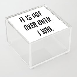 It is not over until I win Acrylic Box
