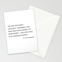 You are the finest, loveliest, tenderest, and most beautiful person Stationery Card