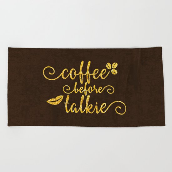 Coffee before talkie - Gold glitter typography Beach Towel
