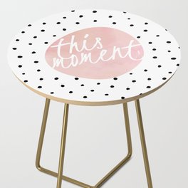 This moment- Polkadots and pink Typography Side Table
