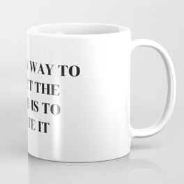 THE ONLY WAY TO PREDICT THE FUTURE IS TO CREATE IT Coffee Mug