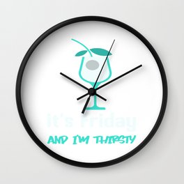 it's friday and i'm thirsty cocktail party Wall Clock