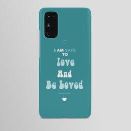 I Am Safe To Love And Be Loved  Android Case
